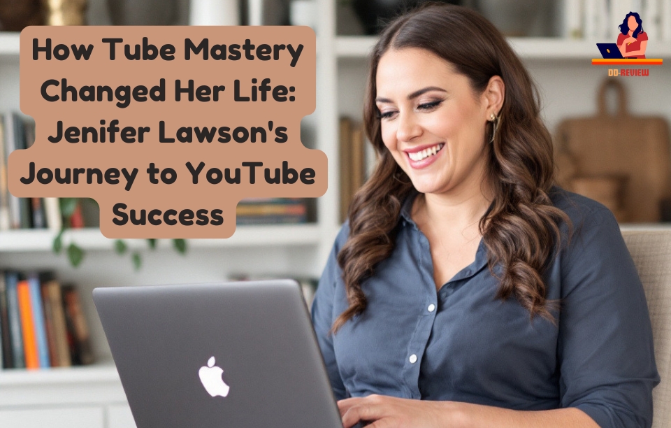 How Tube Mastery Changed Her Life Jenifer Lawson's Journey to YouTube Success