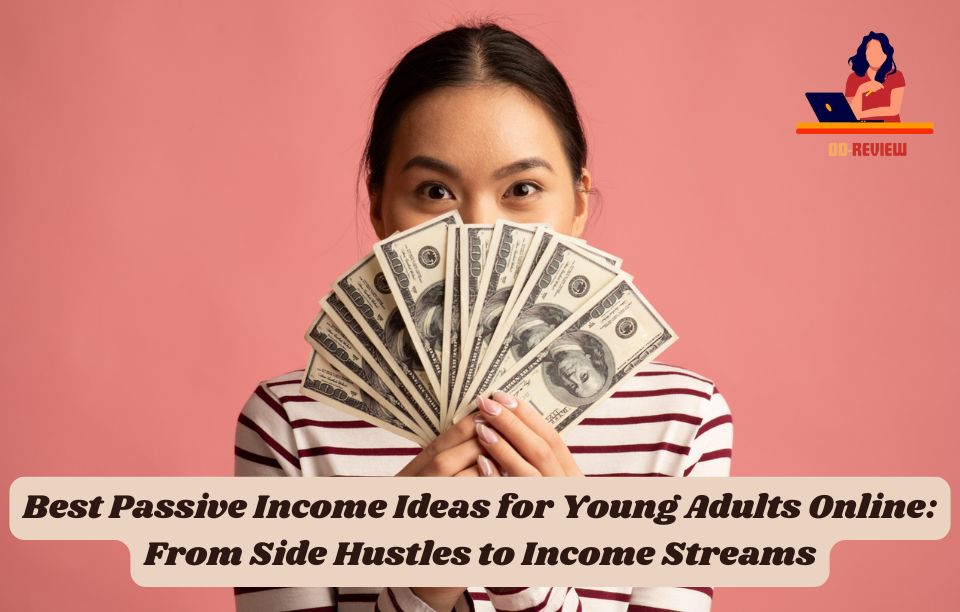 Best Passive Income Ideas for Young Adults Online From Side Hustles to Income Streams